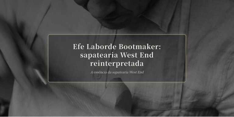 Sapatearia West End: Efe Laborde reinterpretada | The Makers Guild