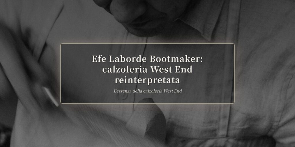 Calzoleria West End di Efe Laborde | The Makers Guild