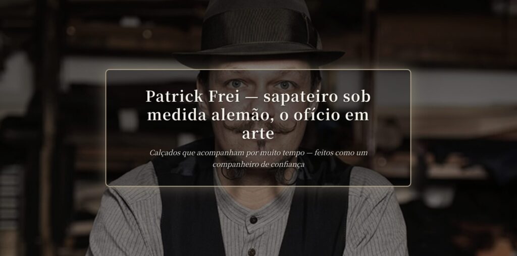 Patrick Frei sapateiro sob medida: técnica alemã em arte | The Makers Guild