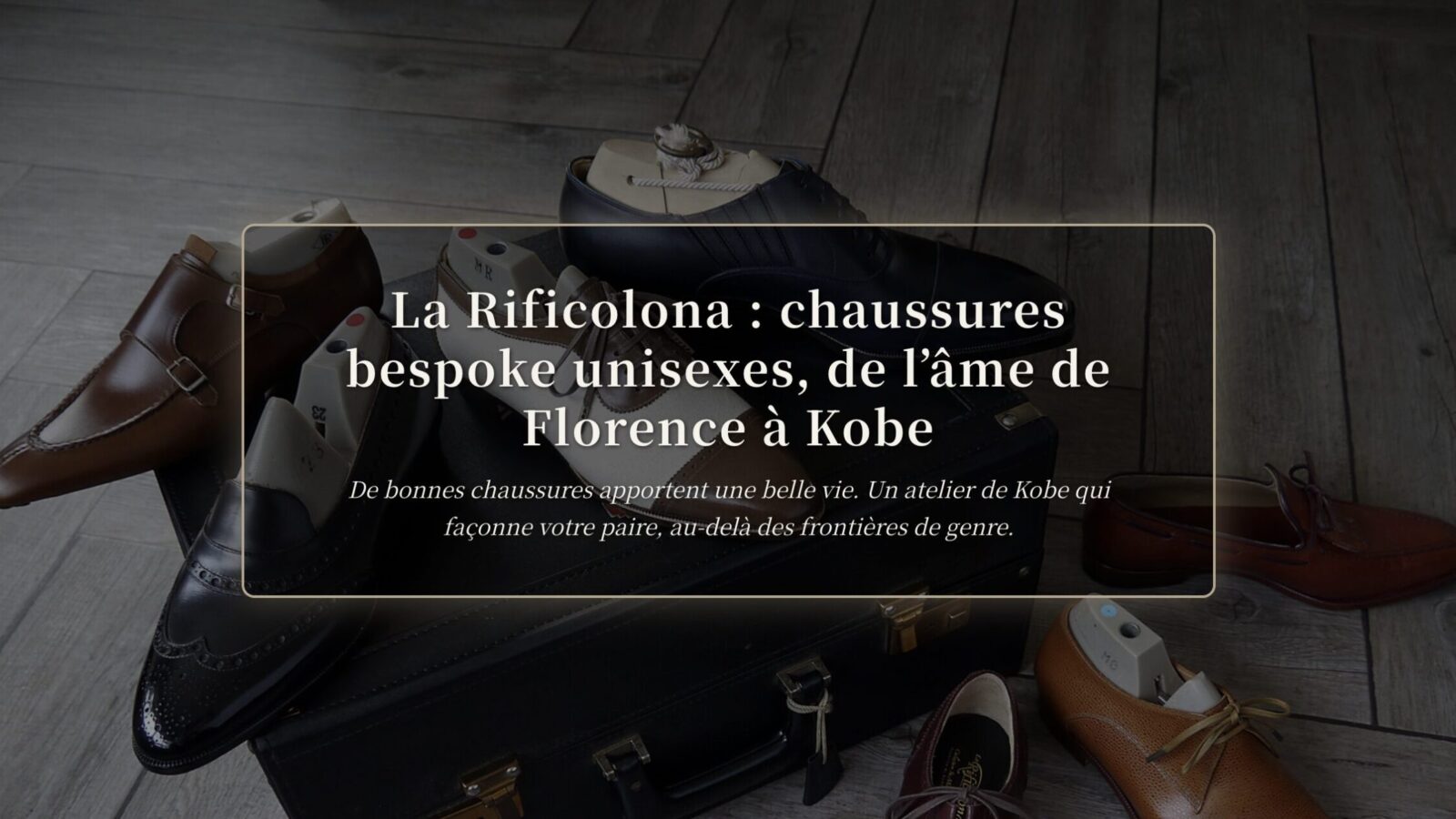 Chaussures bespoke Kobe : La Rificolona, de Florence à Kobe