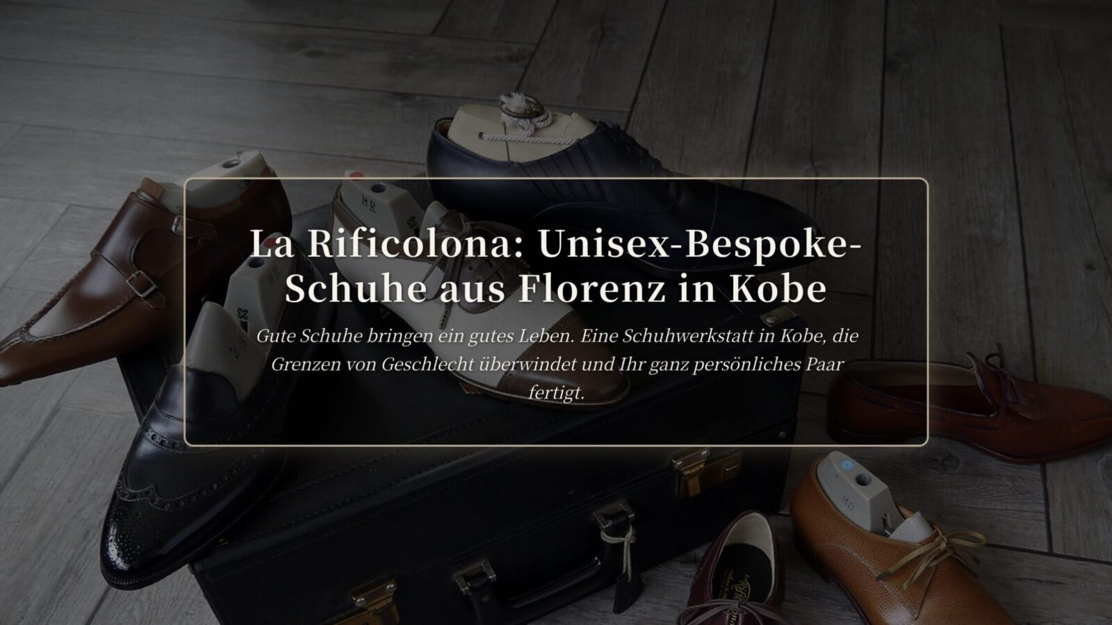 Bespoke-Schuhe in Kobe: La Rificolona aus Florenz