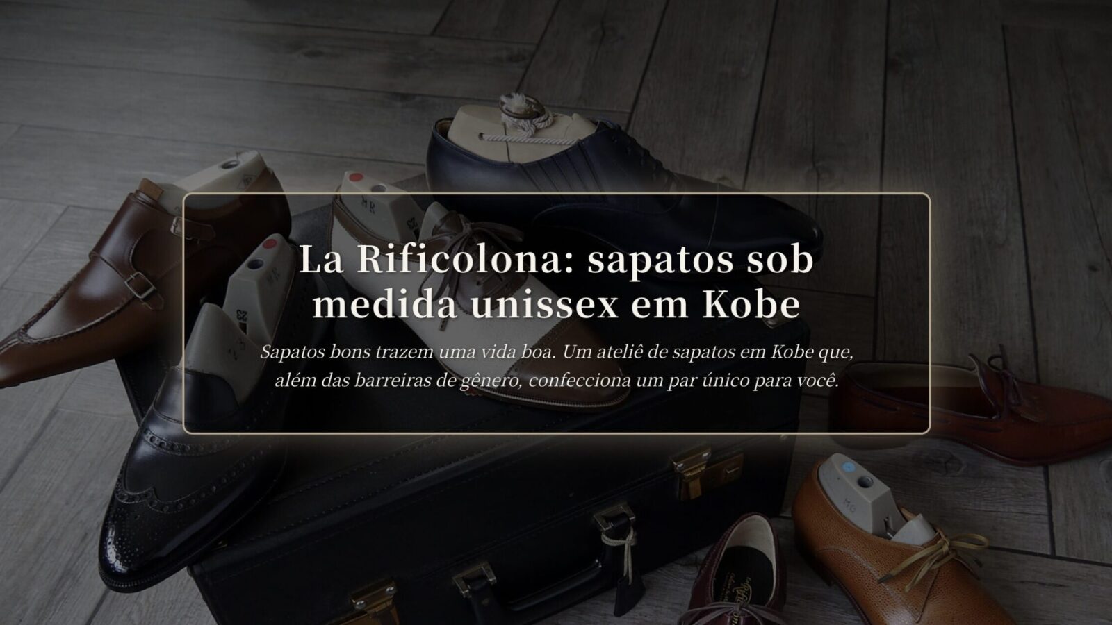 Sapatos sob medida unissex em Kobe: La Rificolona