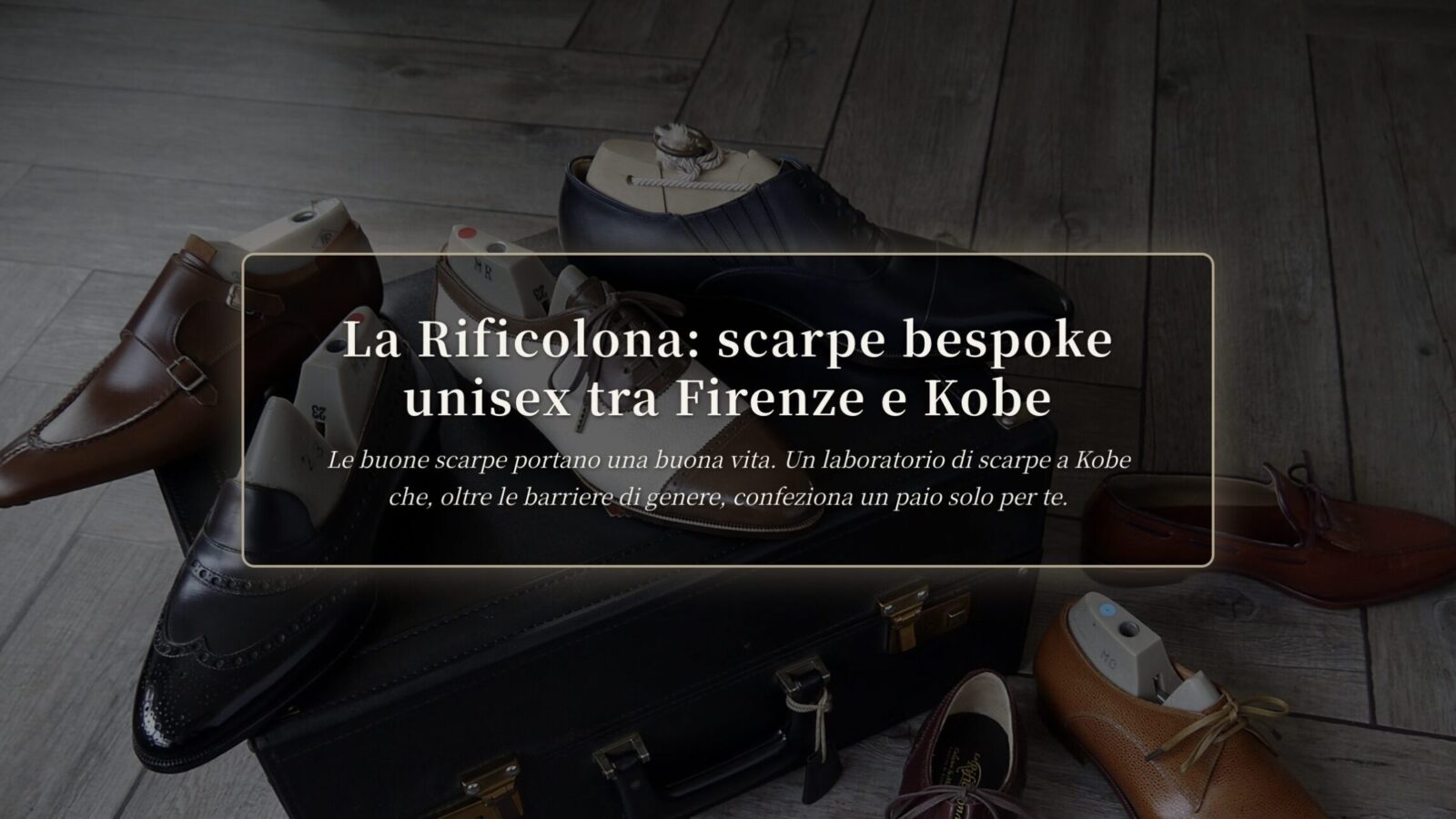 La Rificolona Scarpe bespoke unisex tra Firenze e Kobe